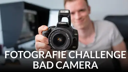 Fotografie Challenge - Bad Camera | Was kannst du erreichen?