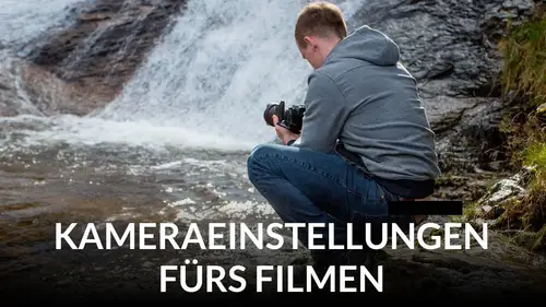 Kameraeinstellungen fürs Filmen - Mache mehr aus deinen Videos