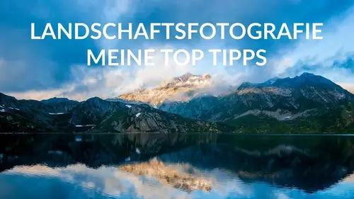 Meine top Tipps in der Landschaftsfotografie