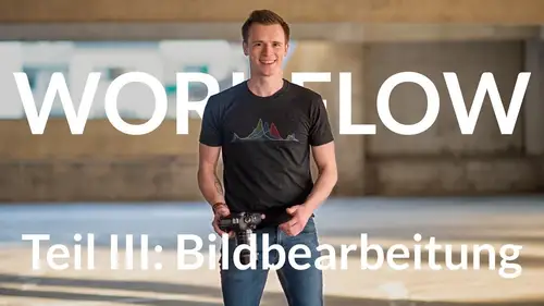 Mein Foto-Workflow III: Die Bildbearbeitung