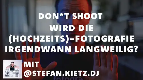 Wird die (Hochzeits-) Fotografie nicht irgendwann langweilig? mit Stefan Kietz