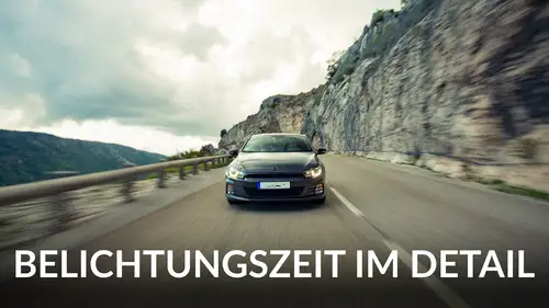 Belichtungszeit im Detail - Kontrolliere die Zeit mit deiner Kamera